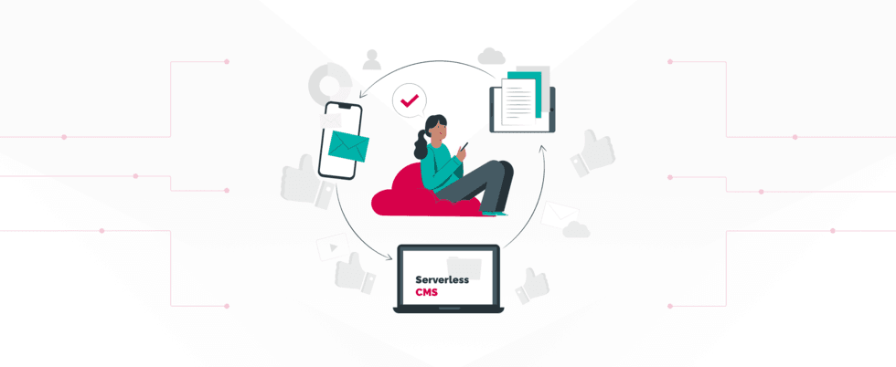 Top 7 Benefits Of Serverless CMS