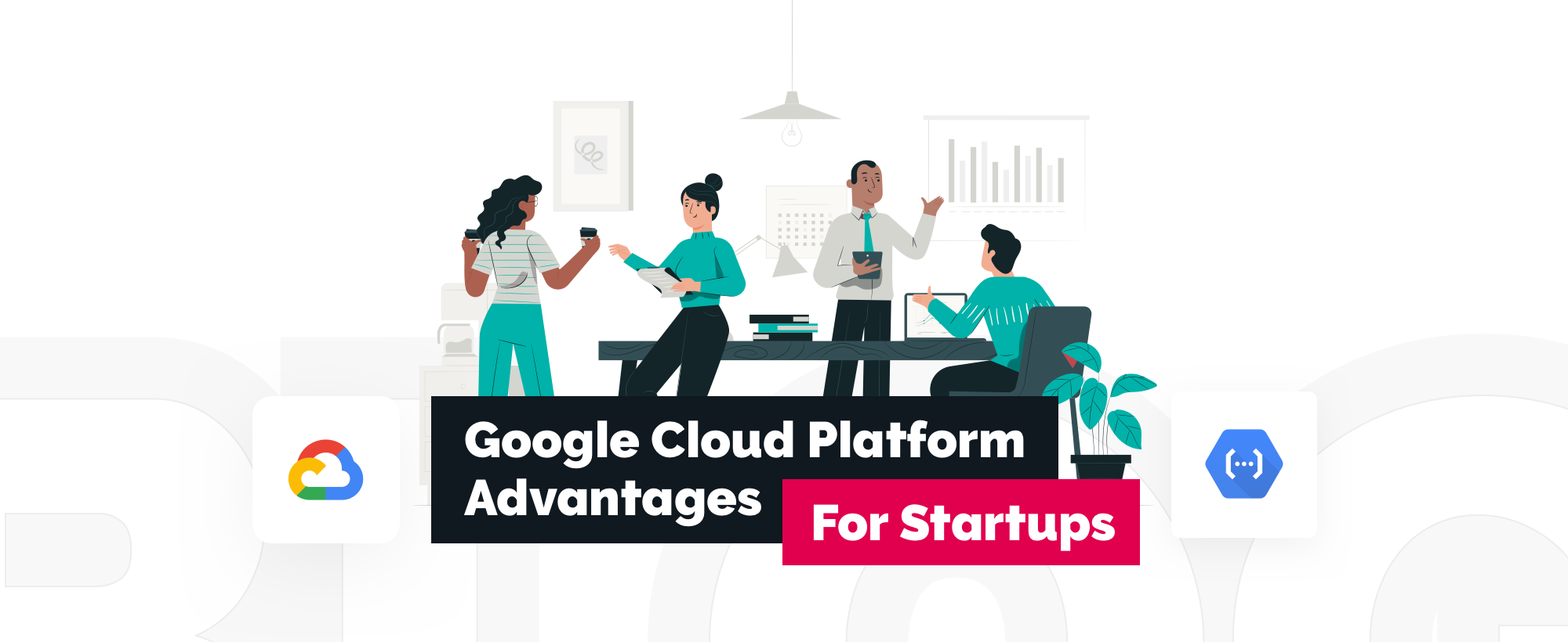 Advantages of Google Cloud Platform Services for Startups | TechMagic