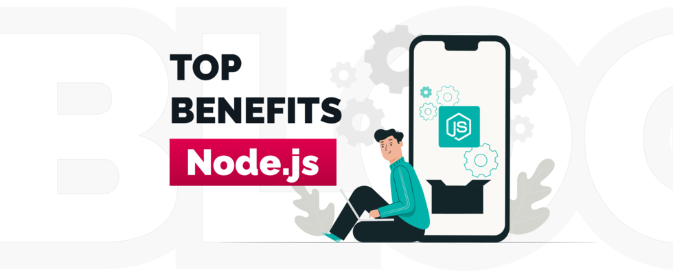 Top 10 Benefits Of Node js Web Application Development In 2021