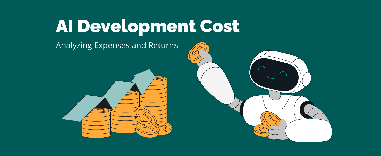 AI Development Cost: Analyzing Expenses and Returns