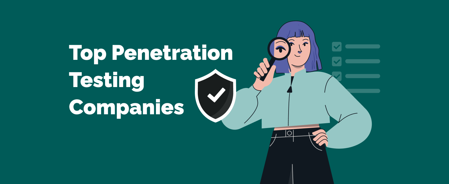 Top Penetration Testing Companies for 2024 [Updated]