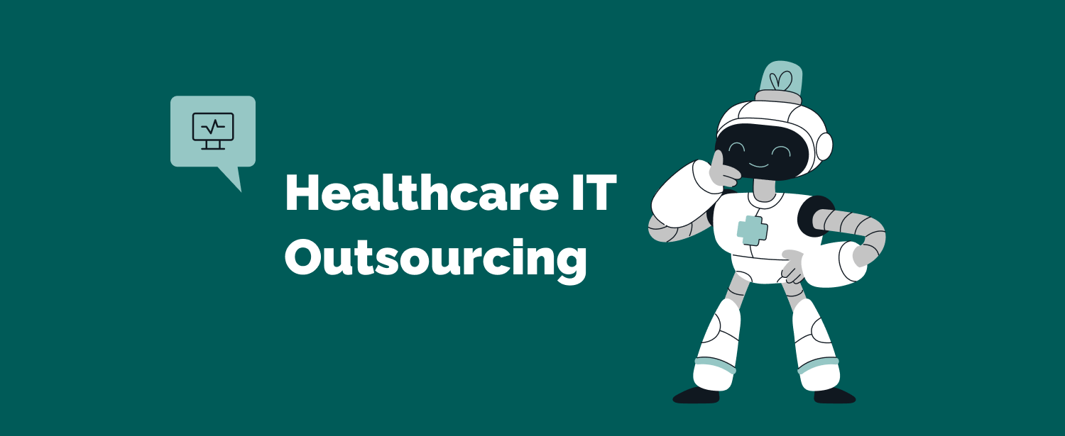 Healthcare IT Outsourcing: Best Practices and Benefits