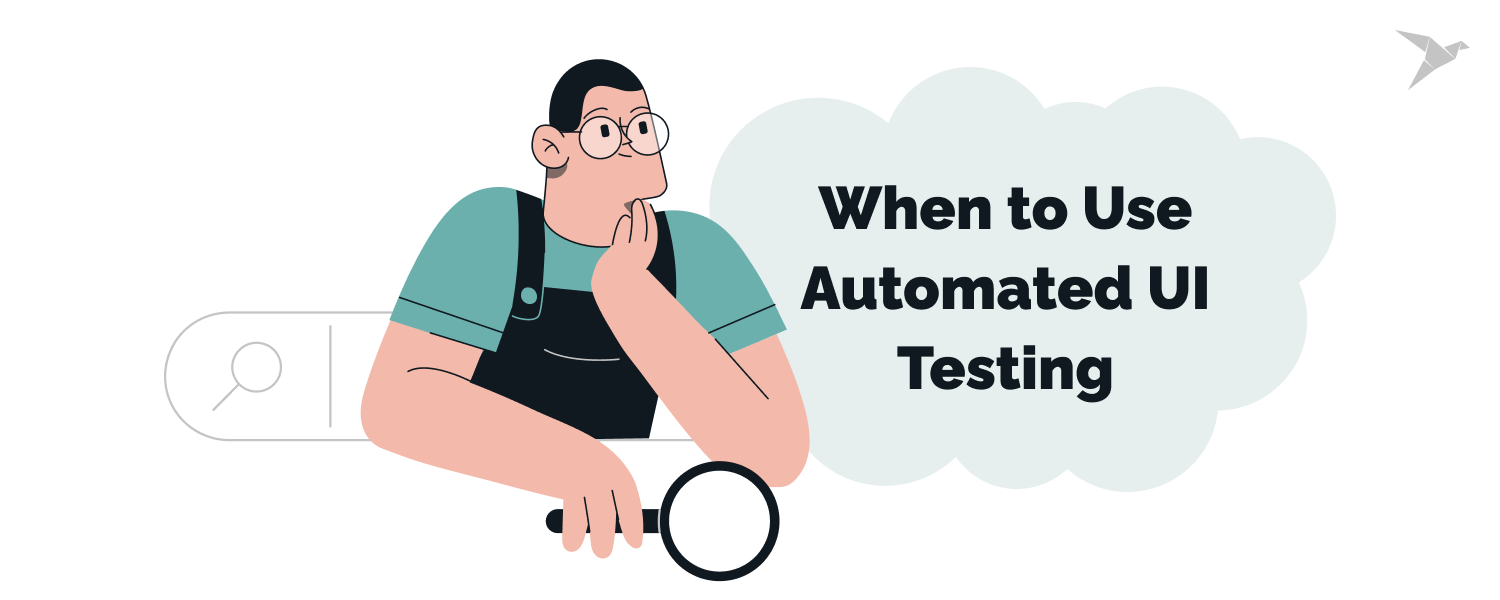 When to use Automated UI testing